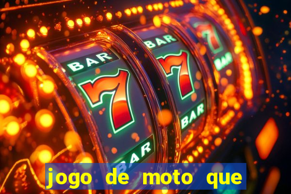 jogo de moto que da grau